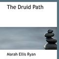 Cover Art for 9781113692054, The Druid Path by Marah Ellis Ryan