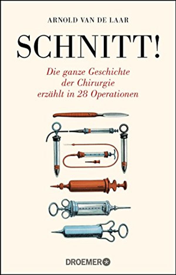 Cover Art for 9783426301005, Schnitt!: Die ganze Geschichte der Chirurgie erzählt in 28 Operationen by Arnold Van De Laar