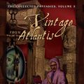 Cover Art for 9781597803649, The Collected Fantasies of Clark Ashton Smith: Vintage from Atlantis v. 3 by Clark Ashton Smith
