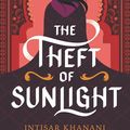 Cover Art for 9780062835765, The Theft of Sunlight by Intisar Khanani