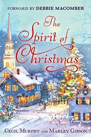 Cover Art for 9780312645014, The Spirit of Christmas: With a Foreword by Debbie Macomber by Cecil Murphey