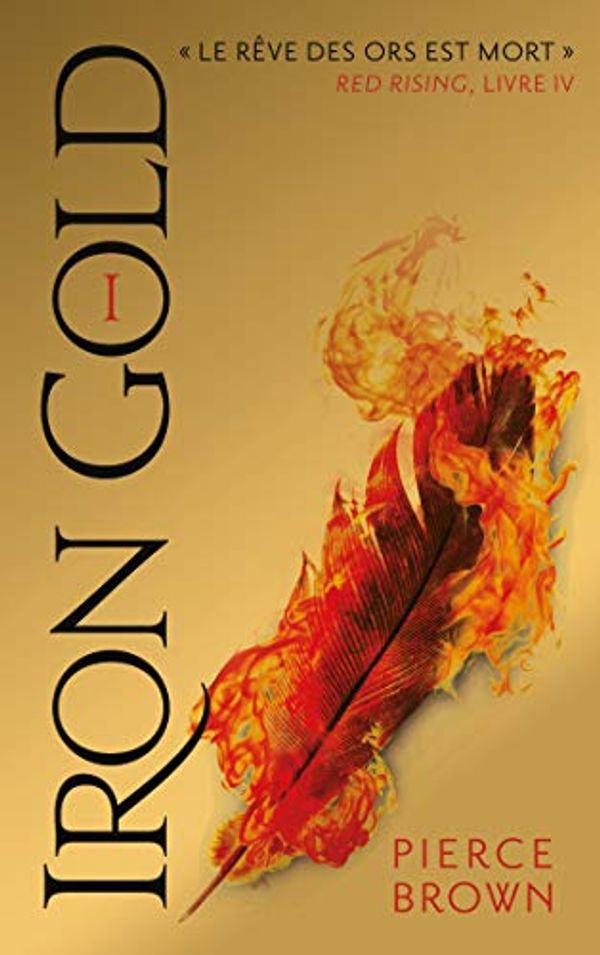 Cover Art for 9782016270066, Red Rising - Livre 4 - Iron Gold - Partie 1: Première partie by Pierce Brown