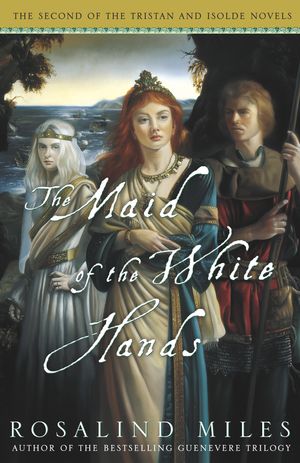 Cover Art for 9781400081547, The Maid of the White Hands by Rosalind Miles