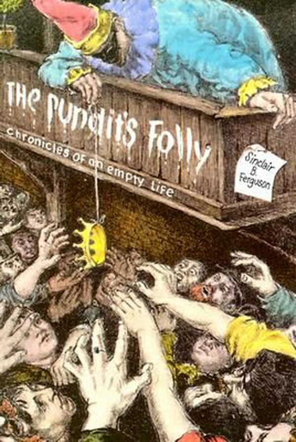 Cover Art for 9780851516769, The Pundit's Folly by Sinclair B. Ferguson