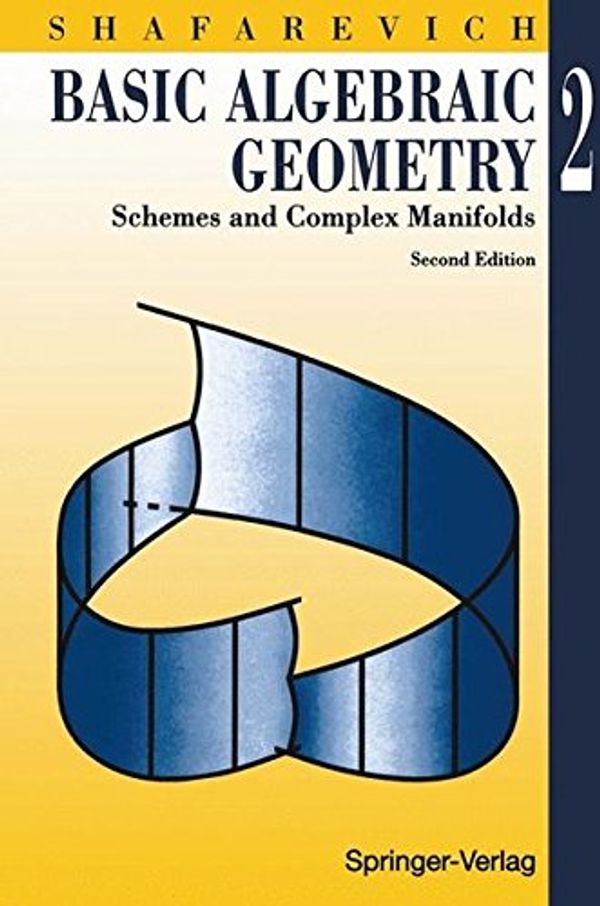 Cover Art for 9783540575542, Basic Algebraic Geometry: Schemes and Complex Manifolds by I. R. Shafarevich