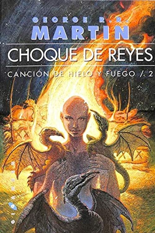 Cover Art for 9788493270223, Choque De Reyes - Cancion De Hielo Y Fuego 2 - by George R. R. Martin