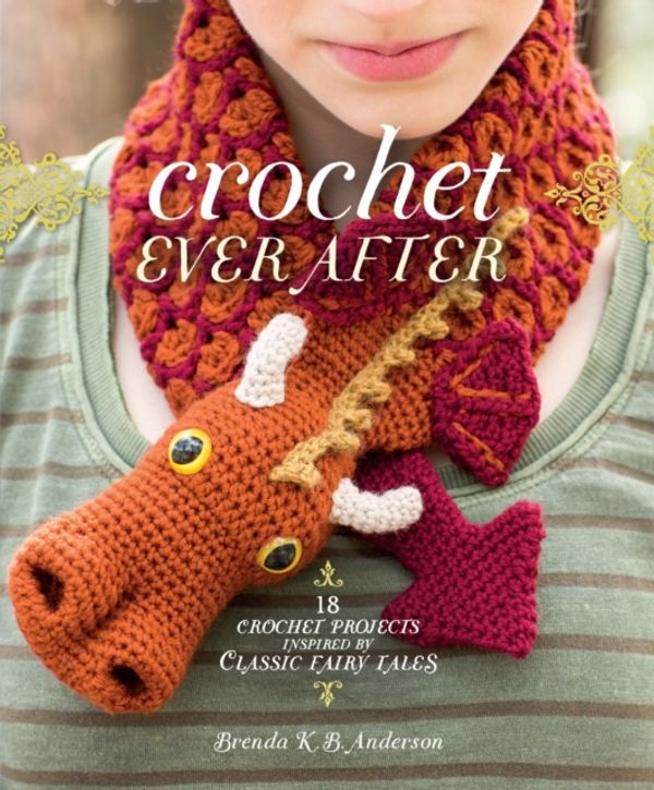 Cover Art for 9781620337509, Crochet Ever After: 20 Projects Inspired by Classic Fairy Tales by Brenda K.b. Anderson