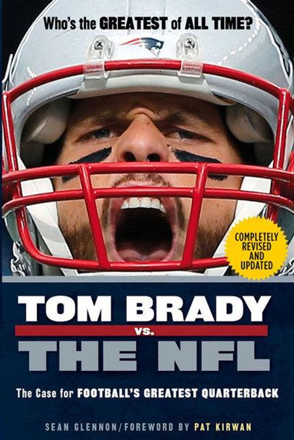 Cover Art for 9781629373249, Tom Brady vs. the NFL: The Case for Football's Greatest Quarterback by Sean Glennon
