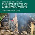 Cover Art for 9781351385251, The Secret Lives of Anthropologists: Lessons from the Field by Bonnie L. Hewlett