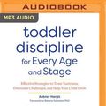 Cover Art for 9781799748007, Toddler Discipline for Every Age and Stage: Effective Strategies to Tame Tantrums, Overcome Challenges, and Help Your Child Grow by Aubrey Hargis