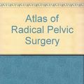 Cover Art for 9780838501238, Atlas of Radical Pelvic Surgery by James H. Nelson
