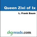 Cover Art for 9781420911497, Queen Zixi of Ix by L. Frank Baum
