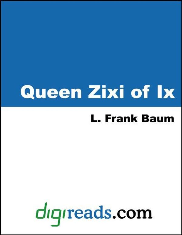 Cover Art for 9781420911497, Queen Zixi of Ix by L. Frank Baum