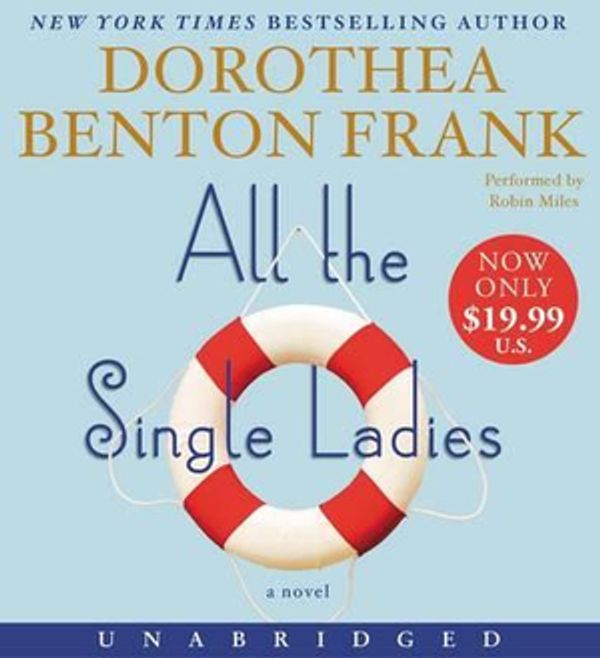 Cover Art for 9780062467584, All the Single Ladies by Dorothea Benton Frank