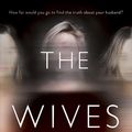 Cover Art for 9781525805127, The Wives by Tarryn Fisher