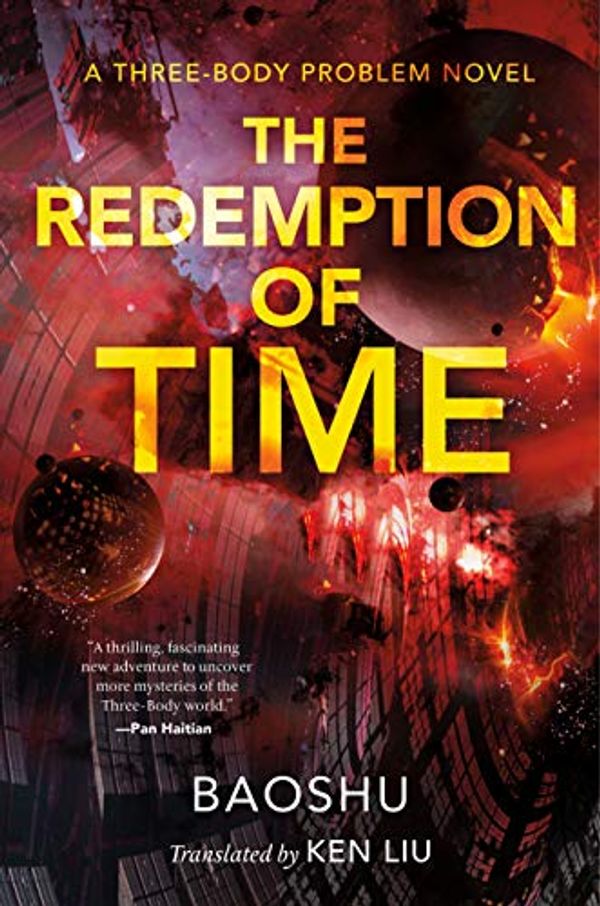 Cover Art for B07JYZ4G6N, The Redemption of Time: A Three-Body Problem Novel (Remembrance of Earth's Past Book 4) by Baoshu