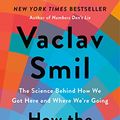 Cover Art for B09CDB69WT, How the World Really Works: The Science Behind How We Got Here and Where We're Going by Vaclav Smil