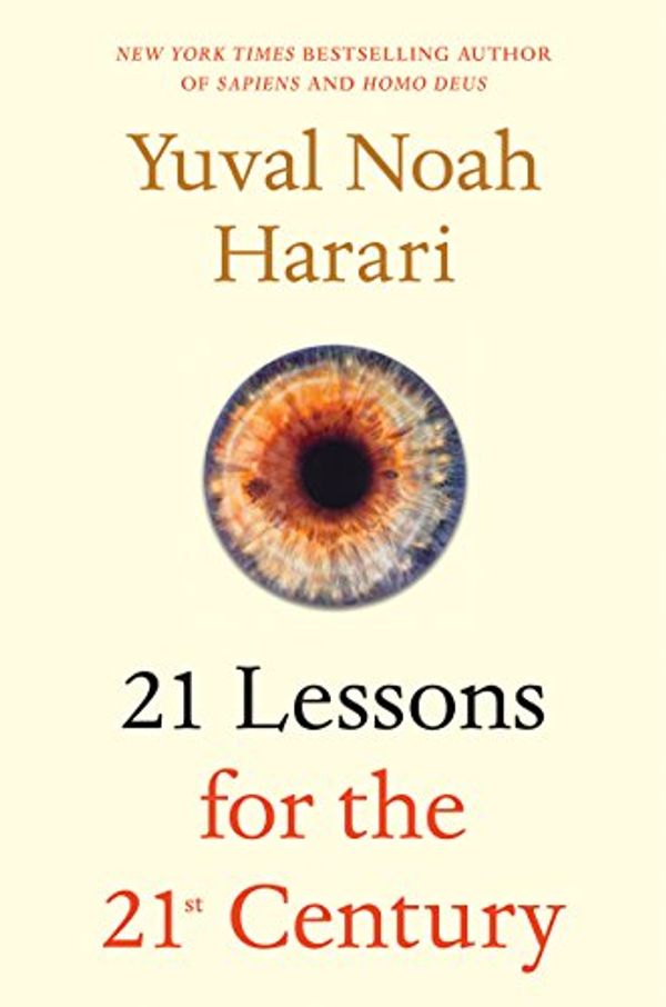 Cover Art for 9781984801494, 21 Lessons for the 21st Century by Yuval N. Harari