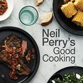 Cover Art for B01IQF264S, Neil Perry's Good Cooking by Neil Perry