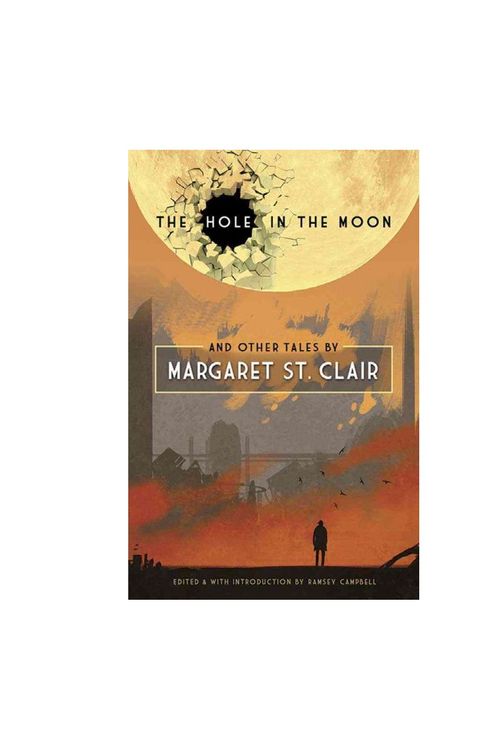 Cover Art for 9780486805627, The Hole in the MoonTales by Margaret St. Clair by Margaret St. Clair