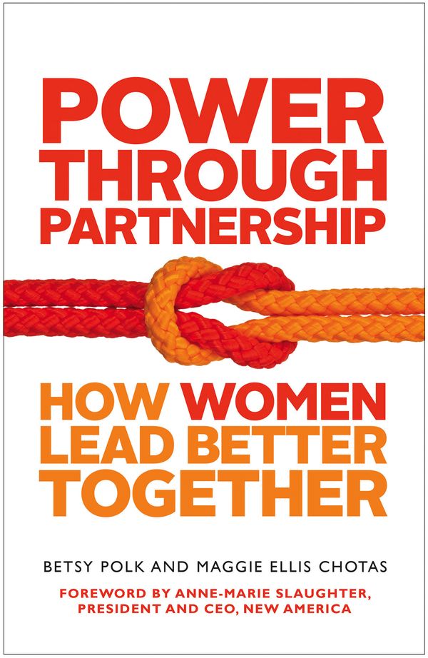 Cover Art for 9781626561588, Power Through Partnership: How Women Lead Better Together by Betsy Polk, Maggie Ellis Chotas