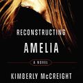 Cover Art for 9780062225436, Reconstructing Amelia by Kimberly McCreight