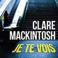 Cover Art for 9782253044772, Je te vois by Clare Mackintosh