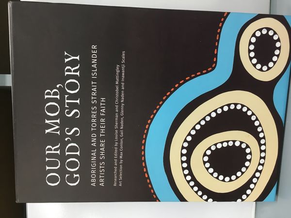 Cover Art for 9780647519585, Our Mob, God's Story by Louise Sherman, Christobel Mattingley