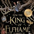 Cover Art for 9780316592222, How the King of Elfhame Learned to Hate Stories by Holly Black