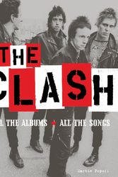 Cover Art for 9780760359341, The Clash: All the Albums, All the Songs by Martin Popoff