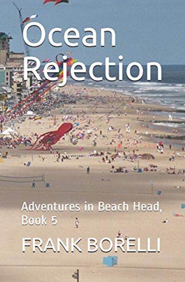 Cover Art for 9781676305583, Ocean Rejection: Adventures in Beach Head, Book 5 by Frank Borelli