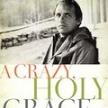 Cover Art for B06XF6KK4X, A Crazy, Holy Grace: The Healing Power of Pain and Memory by Frederick Buechner