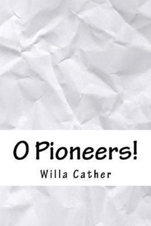 Cover Art for 9781976457340, O Pioneers! by Willa Cather