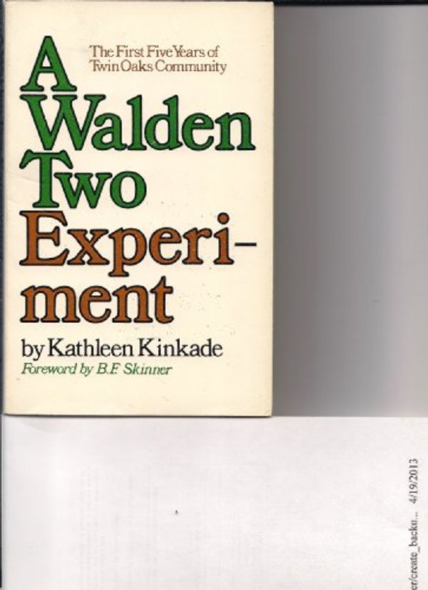 Cover Art for 9780688050207, A Walden Two experiment : the first five years of Twin Oaks Community. by Kathleen Kinkade