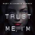 Cover Art for 9780385382885, Trust Me, I'm Lying by Mary Elizabeth Summer