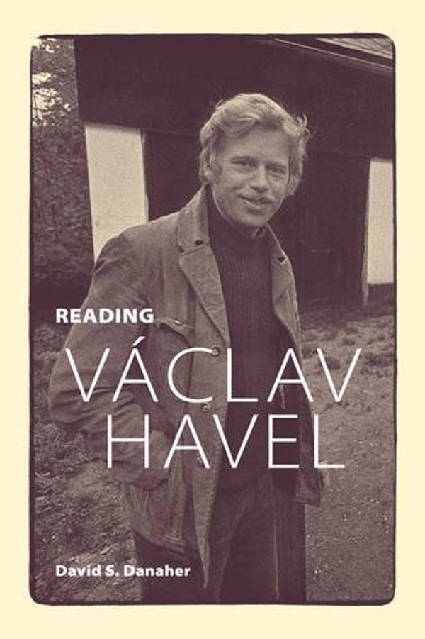 Cover Art for 9781442649927, Reading Vaclav Havel by David S. Danaher