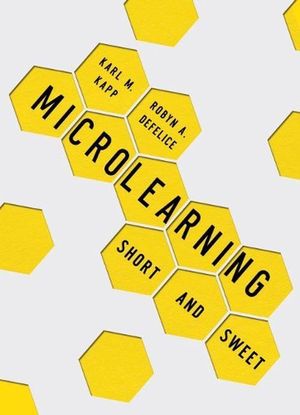 Cover Art for 9781949036732, Microlearning: Short and Sweet by Karl M. Kapp