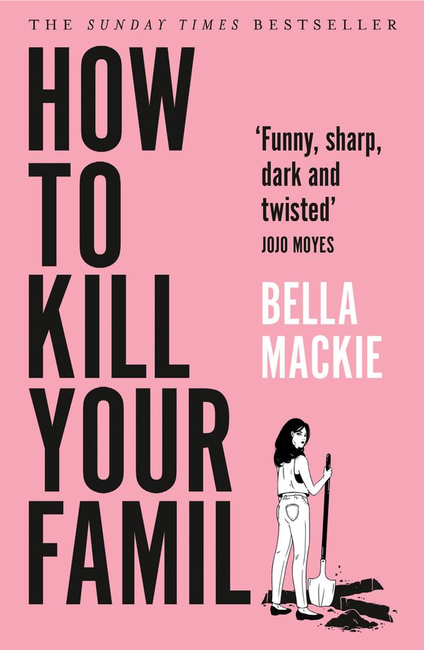 Cover Art for 9780008365943, How to Kill Your Family: Compulsive new fiction from the Sunday Times bestselling author of Jog On by Bella Mackie