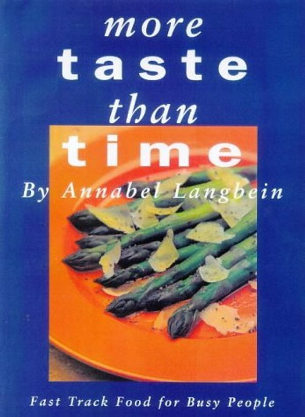 Cover Art for 9780473028213, More Taste Than Time, Fast Track Food for Busy People by Annabel Langbein