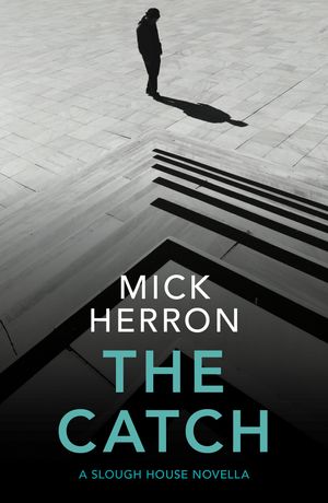 Cover Art for 9781529331707, The Catch by Mick Herron