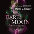 Cover Art for 9788861835528, Dark moon - la farfalla di pietra by Maria V. Snyder