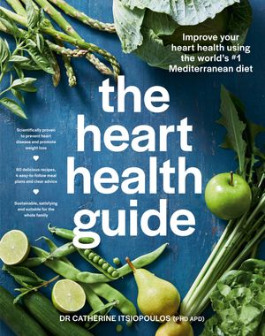 Cover Art for 9781760785765, The Heart Health Guide by Catherine Itsiopoulos, Dr