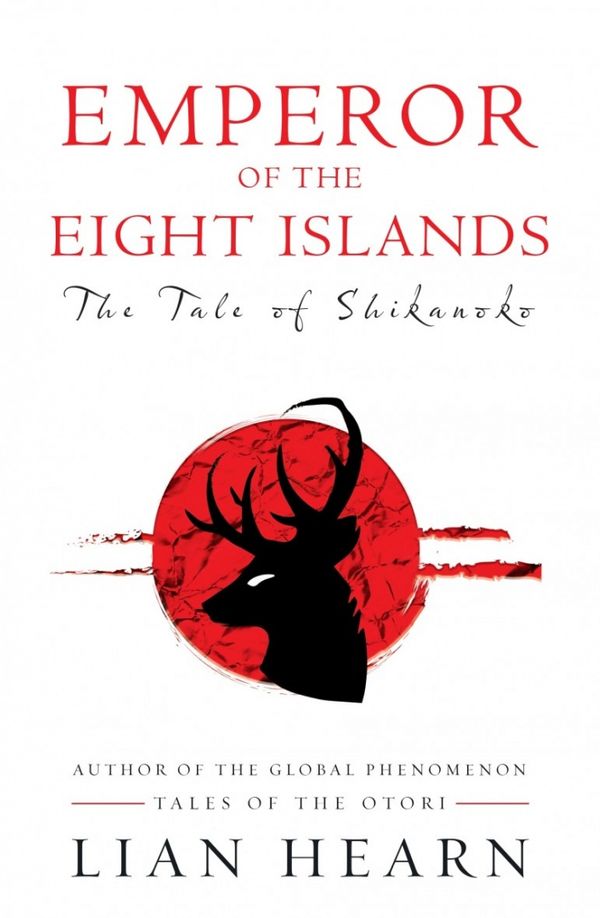 Cover Art for 9781509812479, Emperor of the Eight Islands: The Tale of Shikanoko by Lian Hearn