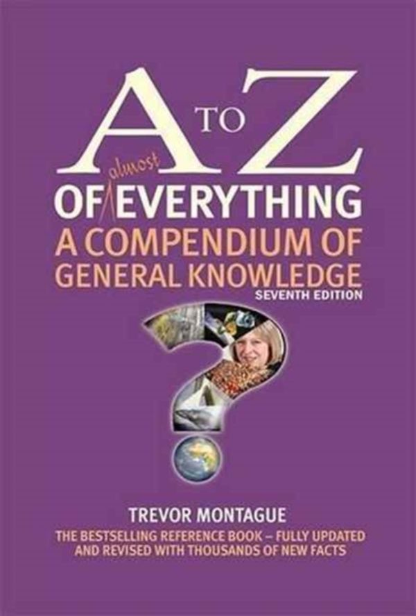 Cover Art for 9780993481307, A to Z of EverythingA Compendium of General Knowledge by Trevor Montague