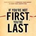 Cover Art for 9781400118793, If You're Not First, You're Last by Grant Cardone