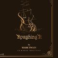 Cover Art for 9798722070173, Roughing It (CLASSIC EDITION) by Mark Twain: with original illustrations - Paperback Cover and Matte (Size 8.5"x11" / 398 page) Paperback by Mark Twain