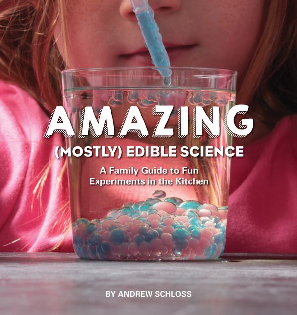 Cover Art for 9781631591099, The Amazing (Mostly) Edible Science Cookbook by Andrew Schloss