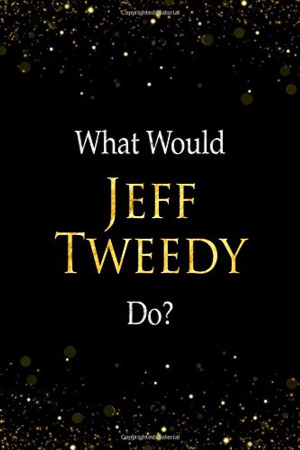 Cover Art for 9781717722300, What Would Jeff Tweedy Do?: Jeff Tweedy Designer Notebook by Perfect Papers