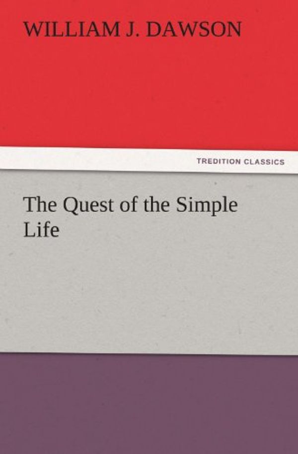 Cover Art for 9783842483699, The Quest of the Simple Life by William J. Dawson