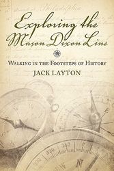 Cover Art for 9780984225644, Exploring the Mason Dixon Line - Walking in the Footsteps of History by John L. Layton